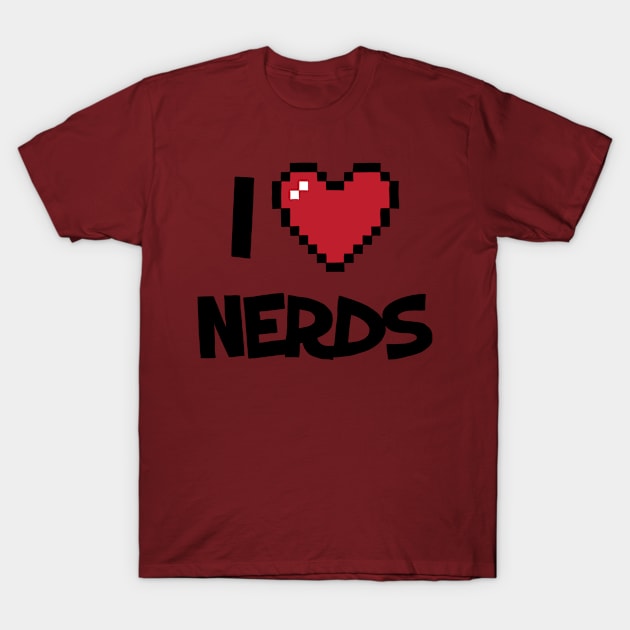 I Love Nerds Funny T-Shirt by Kyle O'Briant